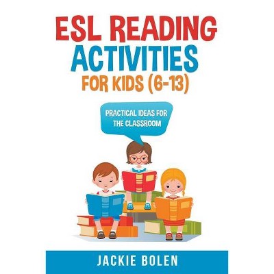 ESL Reading Activities For Kids (6-13) - by  Jackie Bolen (Paperback)