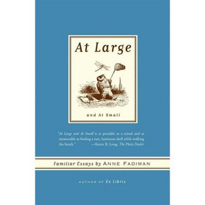 At Large and at Small - by  Anne Fadiman (Paperback) - 1 of 1