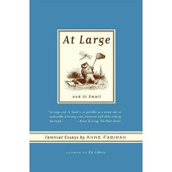 At Large and at Small - by  Anne Fadiman (Paperback)