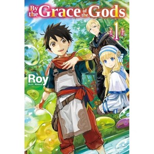 By the Grace of the Gods: Volume 1 (Light Novel) - (By the Grace of the Gods (Light Novel)) by  Roy (Paperback) - 1 of 1