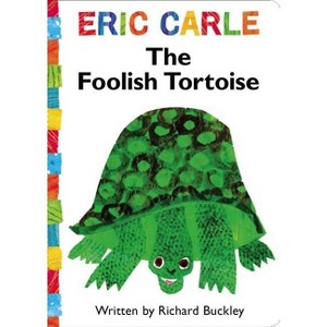 The Foolish Tortoise - (World of Eric Carle) by  Richard Buckley (Board Book) - 1 of 1