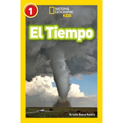 National Geographic Readers: El Tiempo (L1) - by  Kristin Baird Rattini (Paperback)