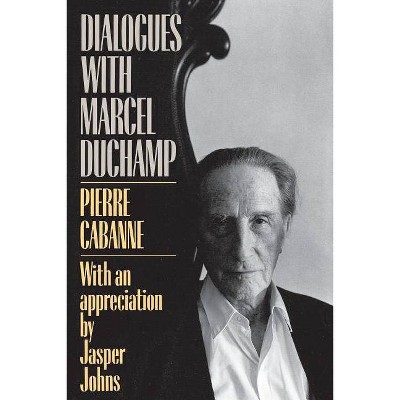 Dialogues with Marcel Duchamp - by  Pierre Cabanne (Paperback)