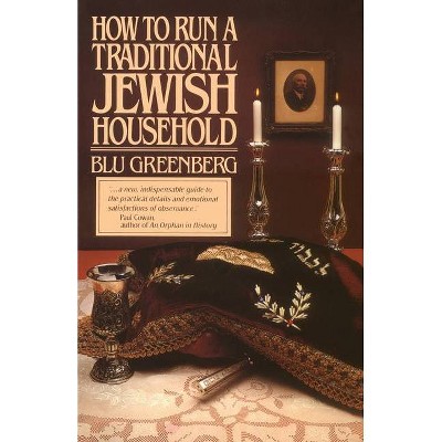 How to Run a Traditional Jewish Household - by  Blu Greenberg (Paperback)