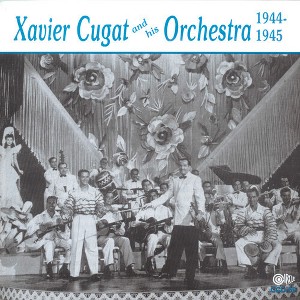 Xavier Cugat - Xavier Cugat & His Orchestra 1944-1945 (CD) - 1 of 1