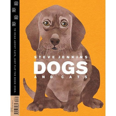 Dogs and Cats - by  Steve Jenkins (Paperback)