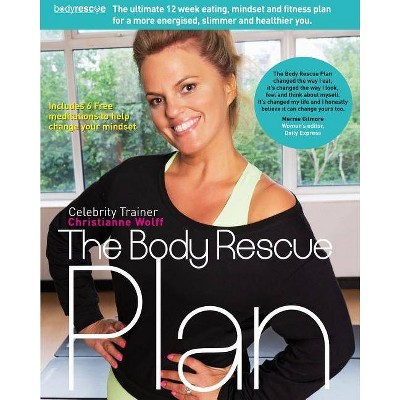 The Body Rescue Plan - by  Christianne Wolff (Paperback)