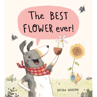 The Best Flower Ever! - by  Neesha Hudson (Hardcover)
