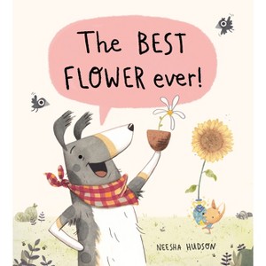 The Best Flower Ever! - by  Neesha Hudson (Hardcover) - 1 of 1