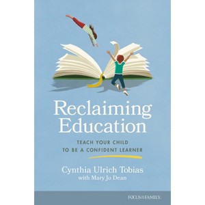 Reclaiming Education - by  Cynthia Ulrich Tobias & Mary Jo Dean (Paperback) - 1 of 1