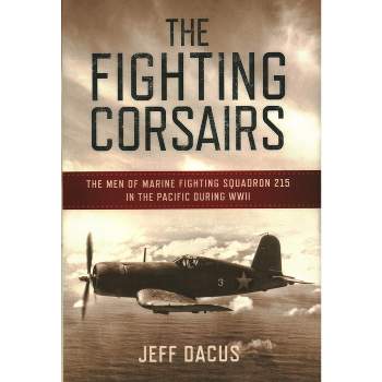 The Fighting Corsairs - by  Jeff Dacus (Paperback)