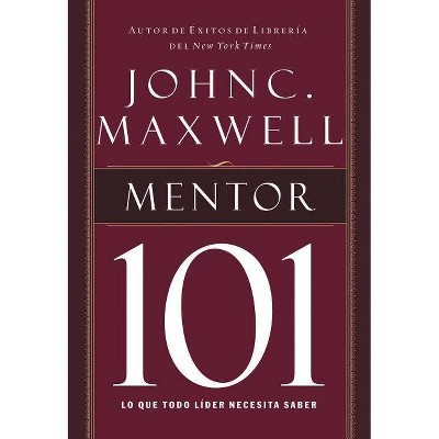 Mentor 101 - by  John C Maxwell (Paperback)