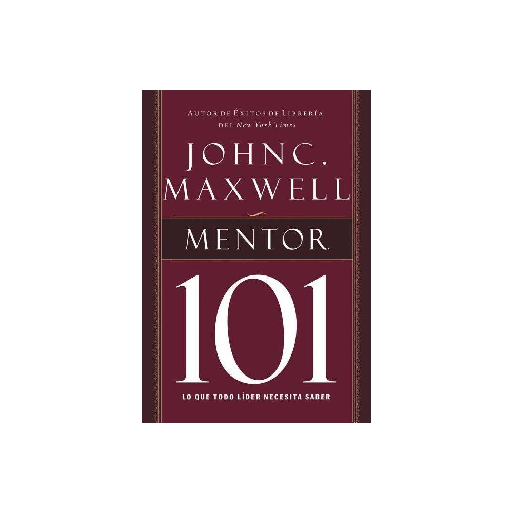 El Mentor 101 - by John C Maxwell (Paperback)