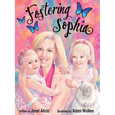 Fostering Sophia - by  Janel Alicia (Hardcover)