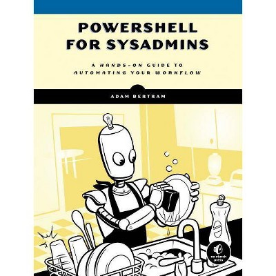 Powershell for Sysadmins - by  Adam Bertram (Paperback)