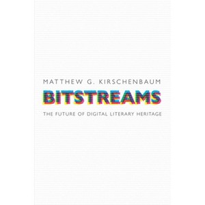 Bitstreams - (Material Texts) by  Matthew G Kirschenbaum (Paperback) - 1 of 1