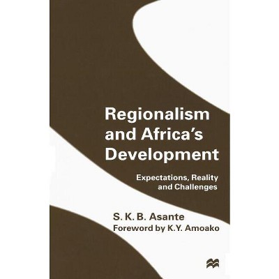 Regionalism and Africa's Development - by  S K B Asante (Paperback)