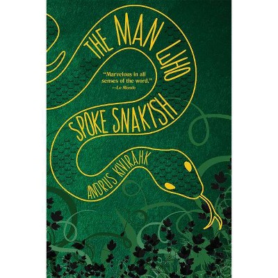 The Man Who Spoke Snakish - by  Andrus Kivirähk (Paperback)