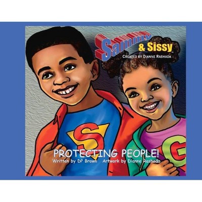 Sammy & Sissy Protecting People, 1 - (Sammy & Sissy Children's Book) by  Dp Brown (Hardcover)