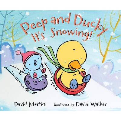 Peep and Ducky It's Snowing! - by  David Martin (Hardcover)