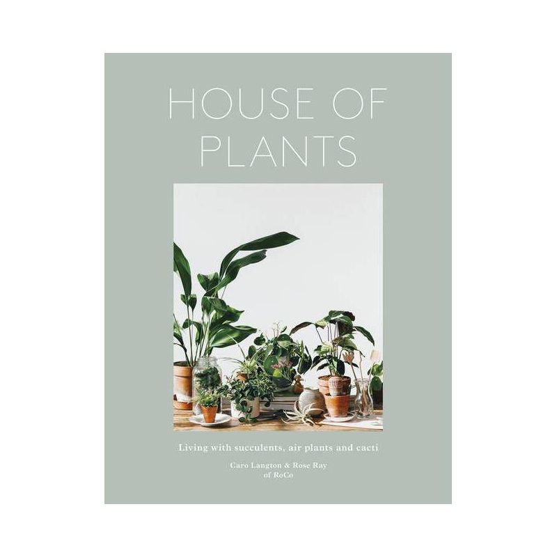 House of Plants - by  Rose Ray & Caro Langton & Ro Co (Hardcover), 1 of 2