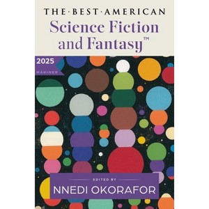 The Best American Science Fiction and Fantasy 2025 - by  John Joseph Adams & Nnedi Okorafor (Paperback) - 1 of 1