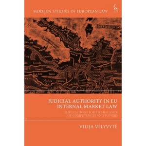 Judicial Authority in EU Internal Market Law - (Modern Studies in European Law) by  Vilija Velyvyte (Paperback) - 1 of 1