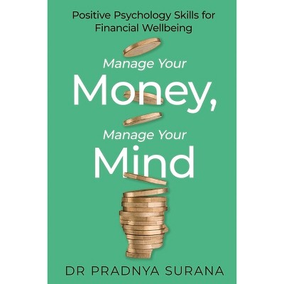 Manage Your Money, Manage Your Mind - by  Surana (Paperback)