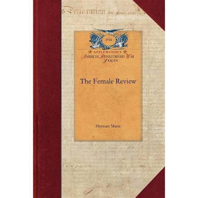 Female Review - (Papers of George Washington: Revolutionary War) by  Herman Mann (Paperback)