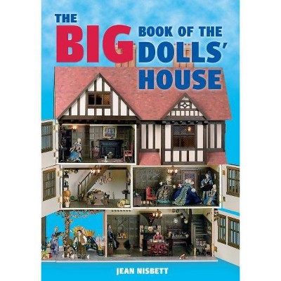 The Big Book of the Dolls' House - by  Jean Nisbett (Paperback)