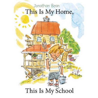 This Is My Home, This Is My School - by  Jonathan Bean (Hardcover)