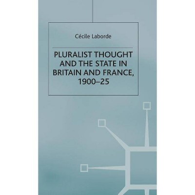 Pluralist Thought and the State in Britain and France, 1900-25 - (St Antony's) by  Cécile Laborde (Hardcover)