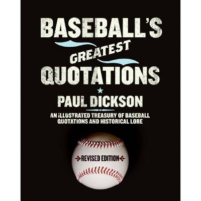 Baseball's Greatest Quotations Rev. Ed. - by  Paul Dickson (Paperback)