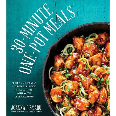  30-Minute One-Pot Meals - by  Joanna Cismaru (Paperback) 