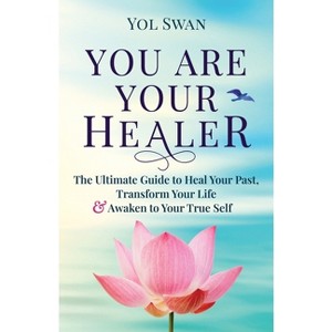 You Are Your Healer - by  Yol Swan (Paperback) - 1 of 1