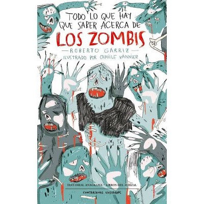 Todo Lo Que Hay Que Saber Acerca de Los Zombis - by  Roberto Garriz (Paperback)