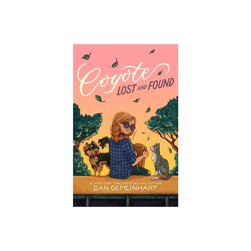 Coyote Lost and Found - (Coyote Sunrise) by Dan Gemeinhart (Hardcover)