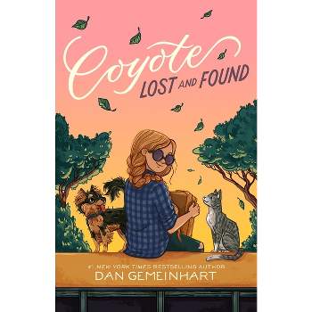 Coyote Lost and Found - (Coyote Sunrise) by  Dan Gemeinhart (Hardcover)