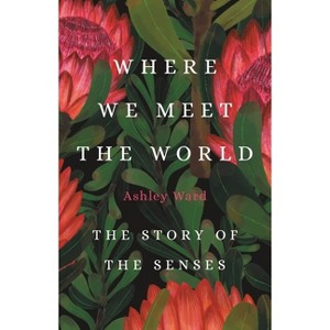 Where We Meet the World - by  Ashley Ward (Hardcover) - 1 of 1