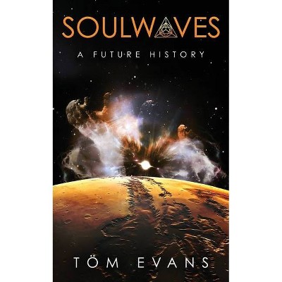 Soulwaves - (The Soulwaves Anthology) by  Tom Evans (Paperback)