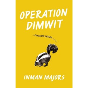 Operation Dimwit - (Yellow Shoe Fiction) by  Inman Majors (Hardcover) - 1 of 1