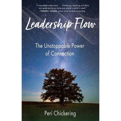 Leadership Flow - by  Peri Chickering (Paperback)