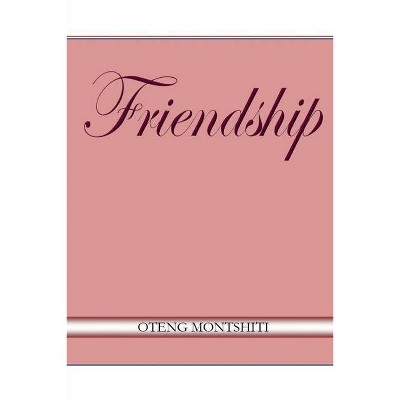 Friendship - by  Oteng Montshiti (Paperback)