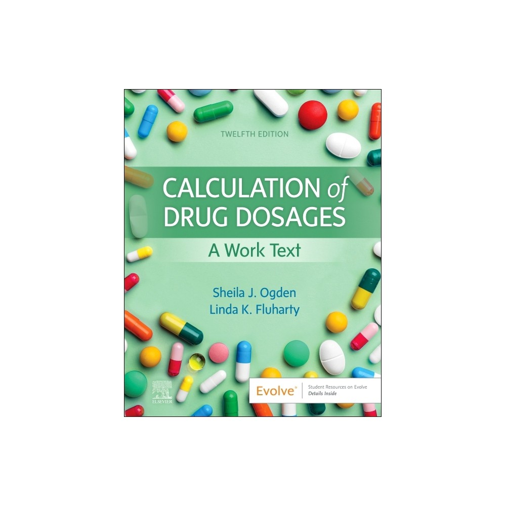 Calculation of Drug Dosages - 12th Edition by Sheila J Ogden & Linda Fluharty (Paperback)