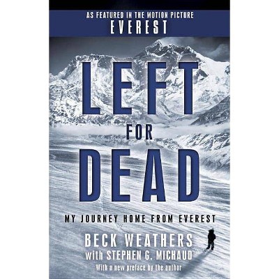 Left for Dead - by  Beck Weathers & Stephen G Michaud (Paperback)