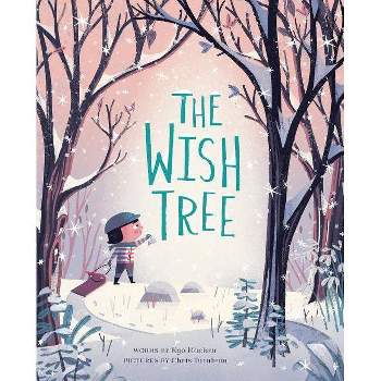 The Wish Tree - by  Kyo Maclear (Hardcover)