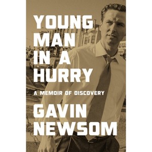 Young Man in a Hurry - by  Gavin Newsom (Hardcover) - 1 of 1