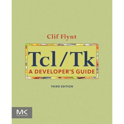 Tcl/TK - (The Morgan Kaufmann Software Engineering and Programming) 3rd Edition by  Clif Flynt (Paperback)