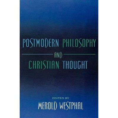 Postmodern Philosophy and Christian Thought - (Philosophy of Religion) by  Merold Westphal (Paperback)