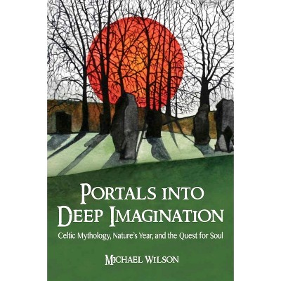 Portals Into Deep Imagination - by  Michael Wilson (Paperback)